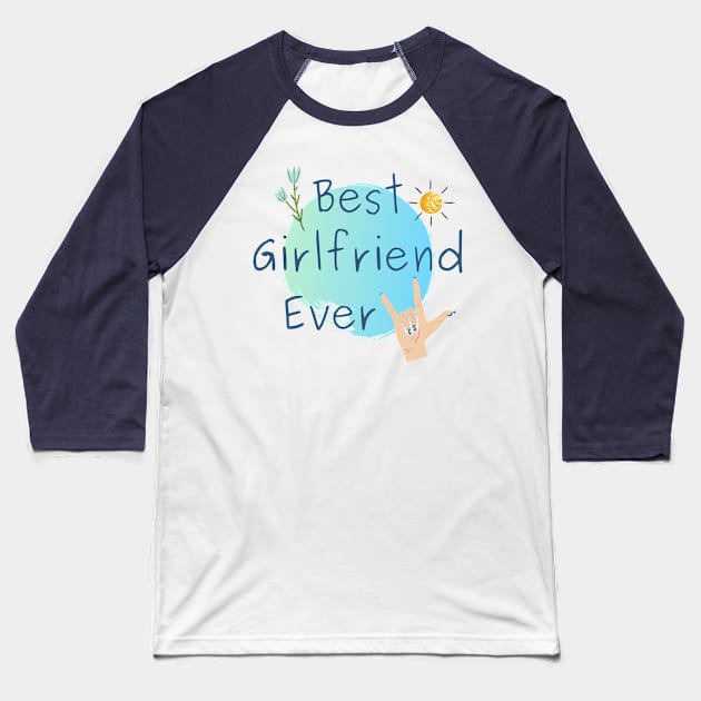 Best Girlfriend Ever - Girlfriend day Baseball T-Shirt by NAGANIES